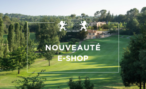 Découvrez le nouvel e-shop du Golf d’Opio Valbonne - Open Golf Club